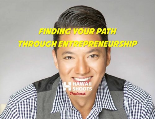 Hawaii Shoots Podcast: Finding your path through entrepreneurship